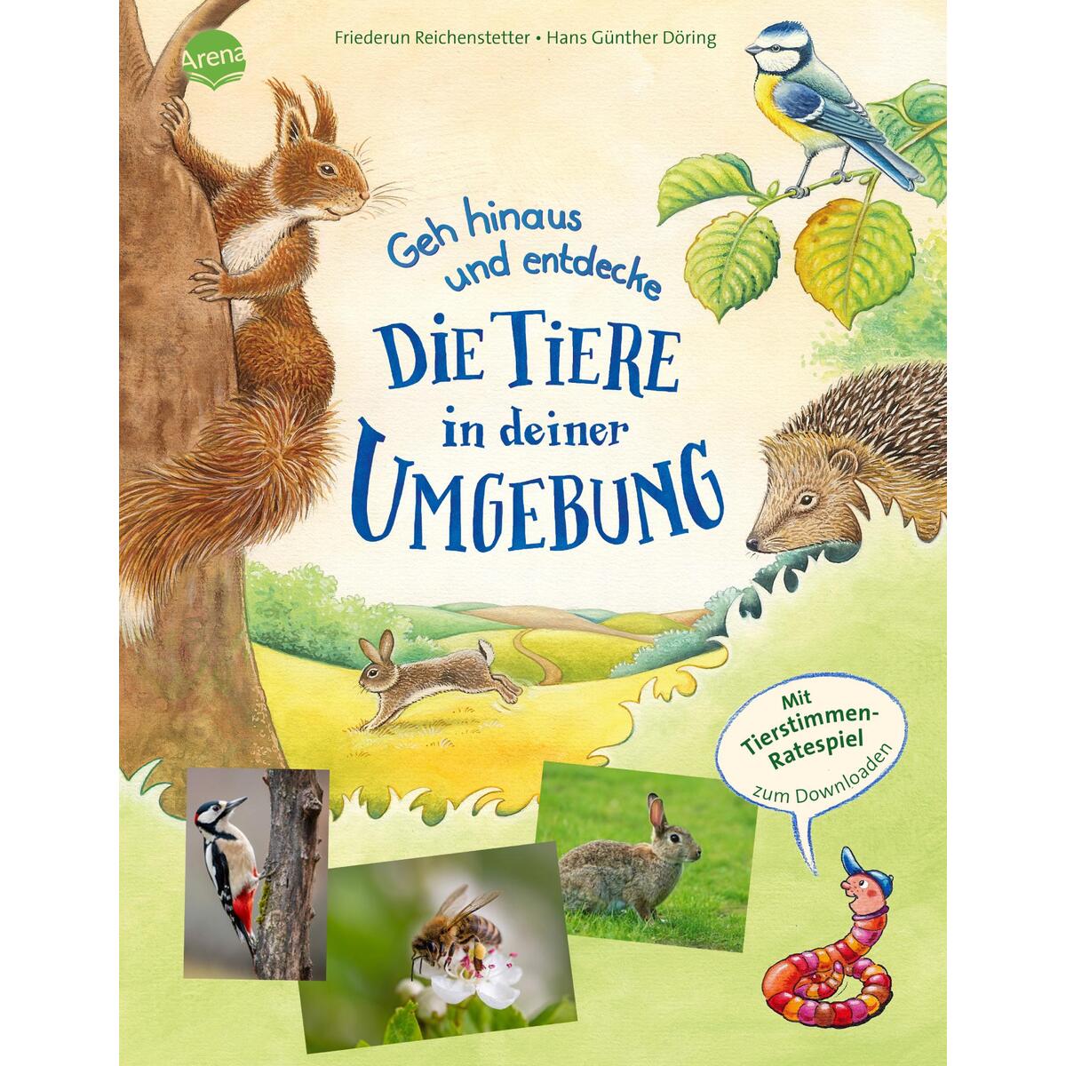 Geh hinaus und entdecke ... Die Tiere in deiner Umgebung Geh hinaus und entdecke ... Die Tiere in deiner Umgebung von Arena Verlag GmbH