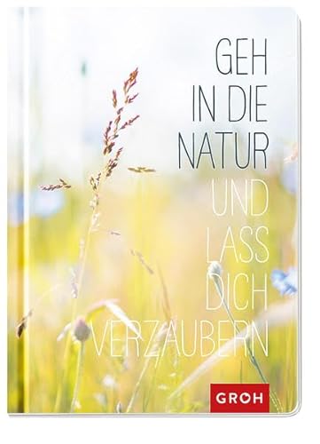 Geh in die Natur und lass dich verzaubern