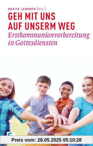 Geh mit uns auf unserm Weg - Erstkommunionvorbereitung in Gottesdiensten Geh mit uns auf unserm Weg - Erstkommunionvorbereitung in Gottesdiensten