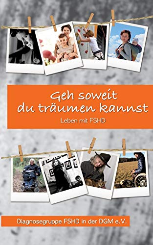 Geh soweit du träumen kannst: Leben mit FSHD
