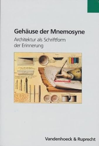 Gehäuse der Mnemosyne: Architektur als Schriftform der Erinnerung (Formen der Erinnerung, Band 19)