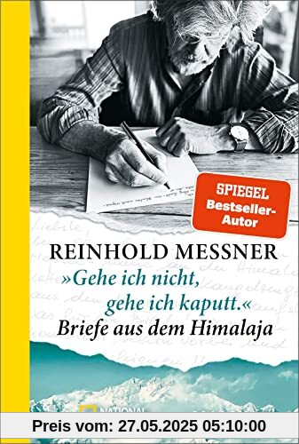 »Gehe ich nicht, gehe ich kaputt.« Briefe aus dem Himalaja: Die persönlichsten Zeugnisse des Alpinismus erzählen vom Höhenbergsteigen und der Himalaja-Sehnsucht der letzten 50 Jahre »Gehe ich nicht, gehe ich kaputt.« Briefe aus dem Himalaja: Die persönlichsten Zeugnisse des Alpinismus erzählen vom Höhenbergsteigen und der Himalaja-Sehnsucht der letzten 50 Jahre