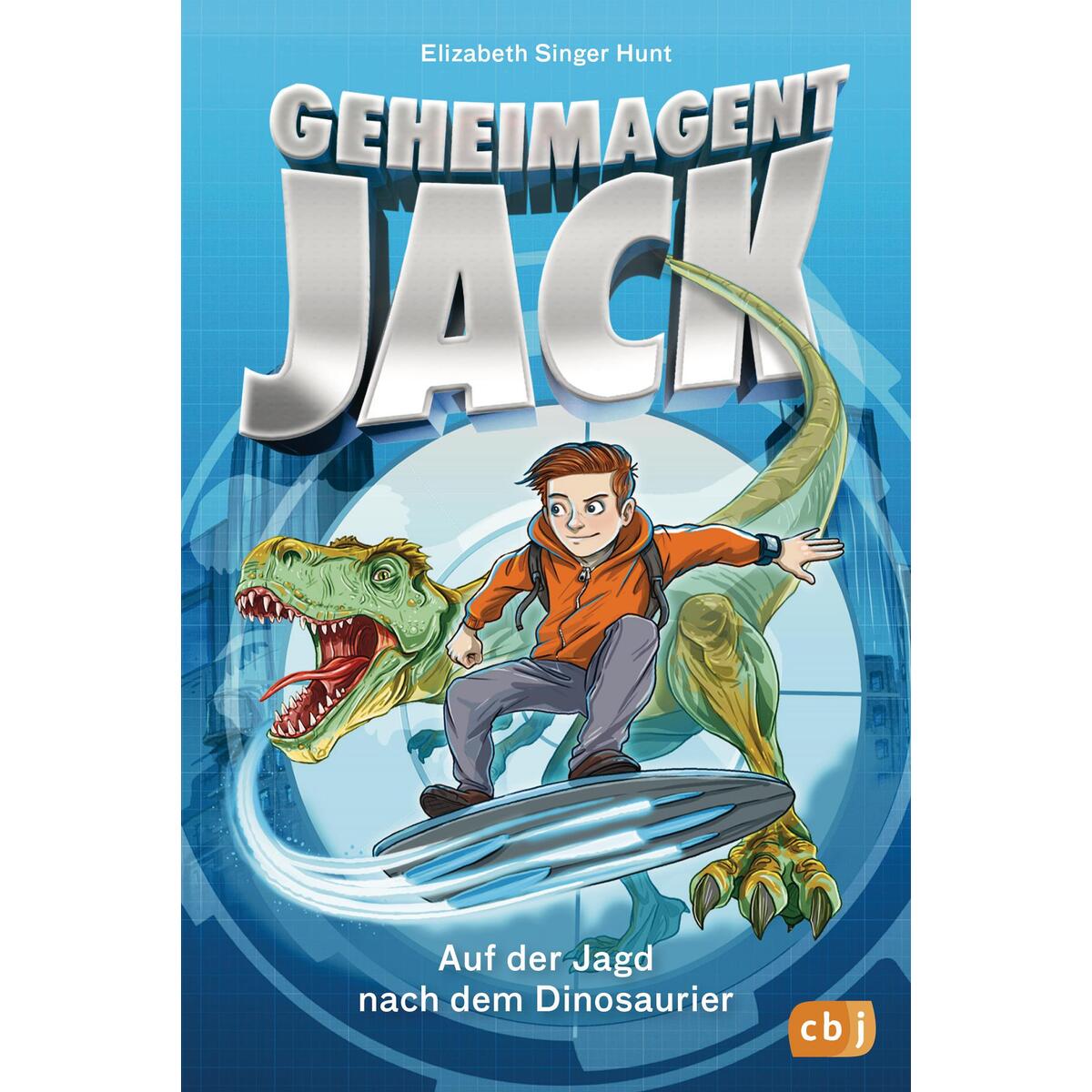 Geheimagent Jack - Auf der Jagd nach dem Dinosaurier Geheimagent Jack - Auf der Jagd nach dem Dinosaurier von cbj