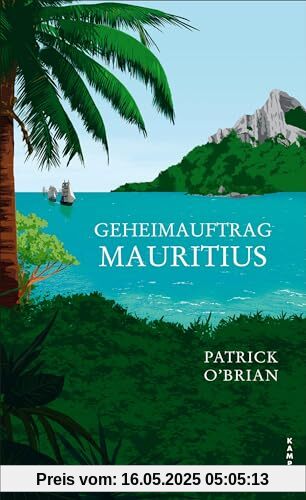 Geheimauftrag Mauritius: Das vierte Abenteuer für Aubrey und Maturin (Die Abenteuer von Aubrey und Maturin)