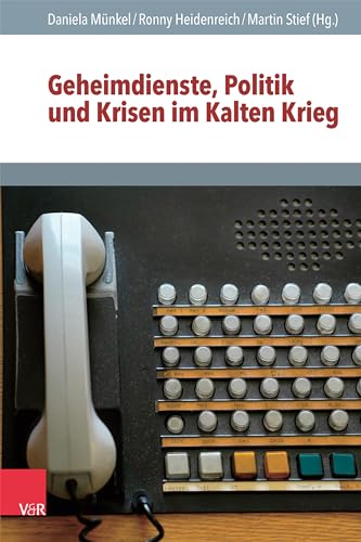 Geheimdienste, Politik und Krisen im Kalten Krieg (Analysen und Dokumente der BStU) von Vandenhoeck & Ruprecht