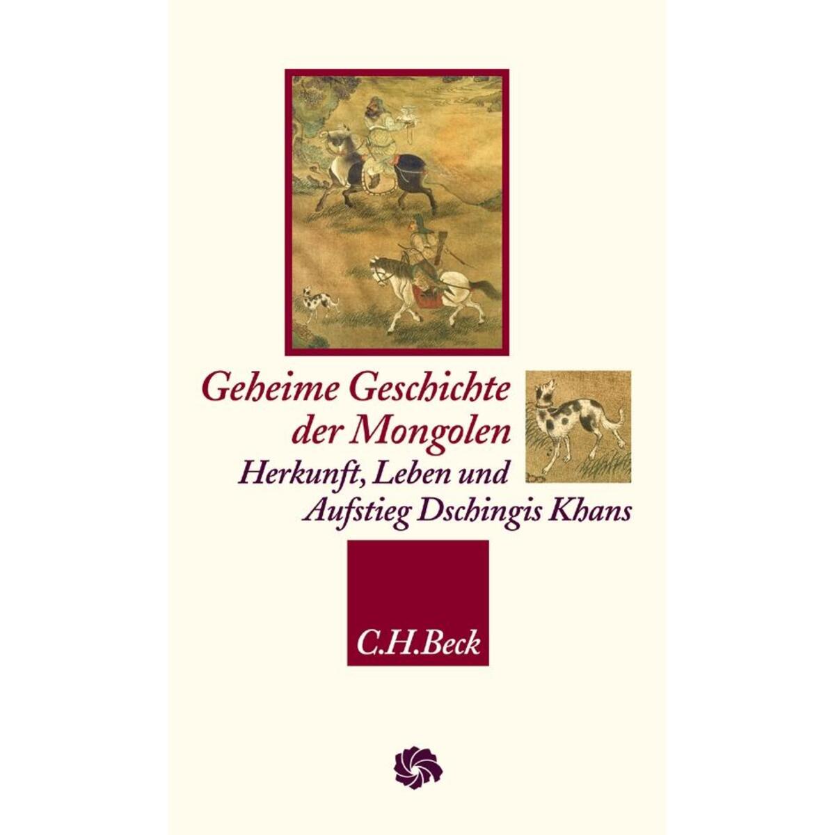 Geheime Geschichte der Mongolen Geheime Geschichte der Mongolen von C.H. Beck