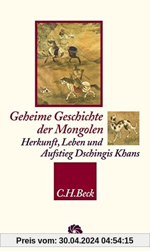 Geheime Geschichte der Mongolen: Herkunft, Leben und Aufstieg Dschingis Khans (Neue Orientalische Bibliothek)