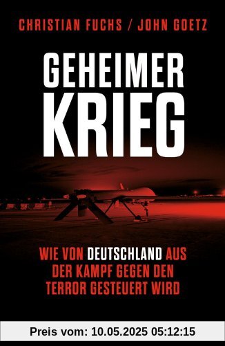 Geheimer Krieg: Wie von Deutschland aus der Kampf gegen den Terror gesteuert wird Geheimer Krieg: Wie von Deutschland aus der Kampf gegen den Terror gesteuert wird