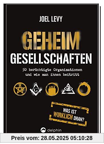 Geheimgesellschaften: 50 berüchtigte Organisationen und wie man ihnen beitritt