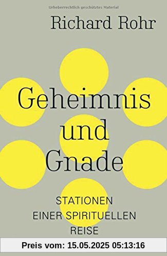Geheimnis und Gnade: Stationen einer spirituellen Reise Geheimnis und Gnade: Stationen einer spirituellen Reise
