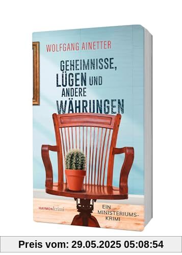 Geheimnisse, Lügen und andere Währungen: Ein Ministeriums-Krimi (HAYMON TASCHENBUCH)