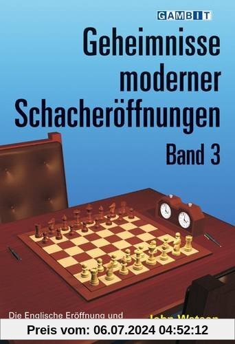 Geheimnisse Moderner Schacheröffnungen Band 3