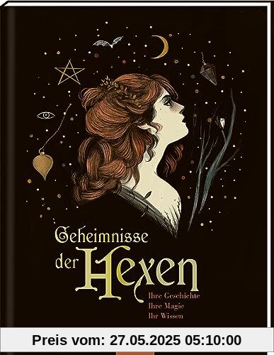 Geheimnisse der Hexen: Ihre Geschichte, ihre Magie, ihr Wissen | Ein wunderschön gestaltetes Sachbuch über die Welt der Hexen für alle ab 12 Jahren