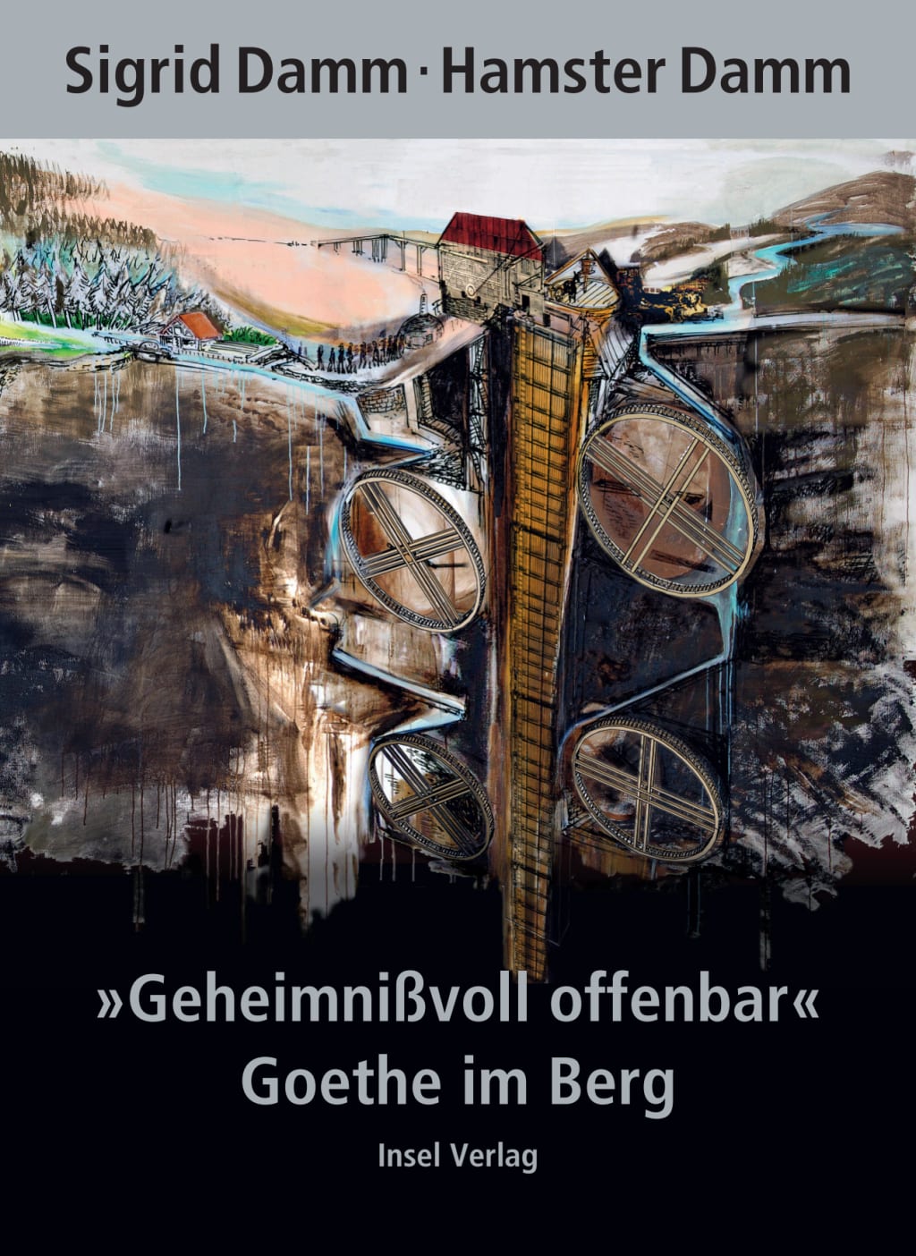 »Geheimnißvoll offenbar«. Goethe im Berg »Geheimnißvoll offenbar«. Goethe im Berg von Insel Verlag