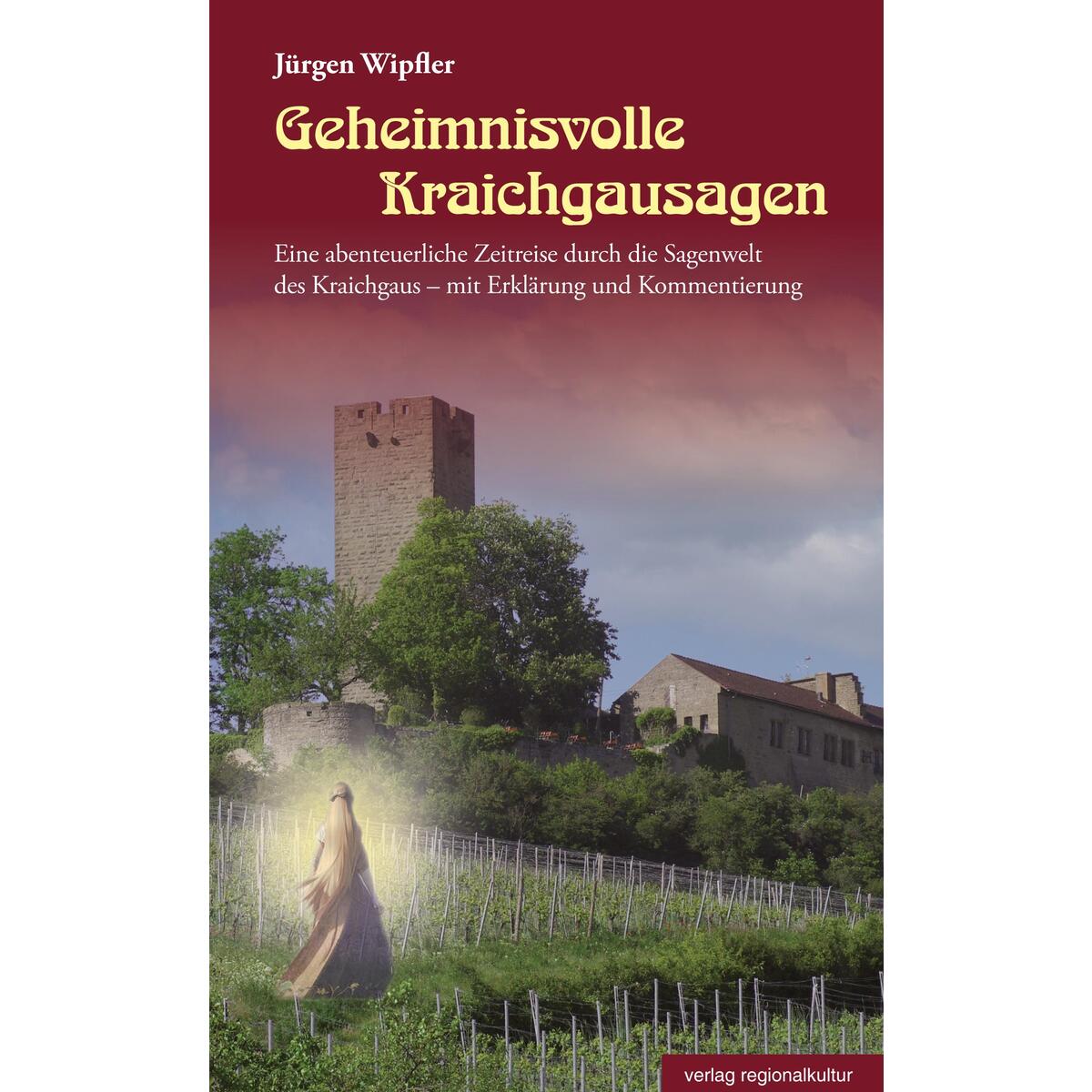 Geheimnisvolle Kraichgausagen Geheimnisvolle Kraichgausagen von Regionalkultur Verlag Gmb