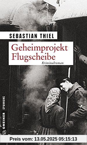 Geheimprojekt Flugscheibe: Kriminalroman