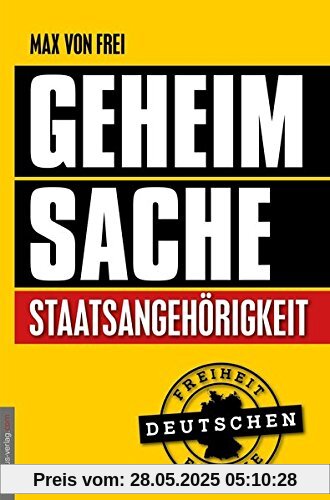 Geheimsache Staatsangehörigkeit: Freiheit für die Deutschen