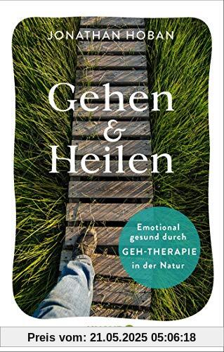 Gehen & heilen: Emotional gesund durch Geh-Therapie in der Natur