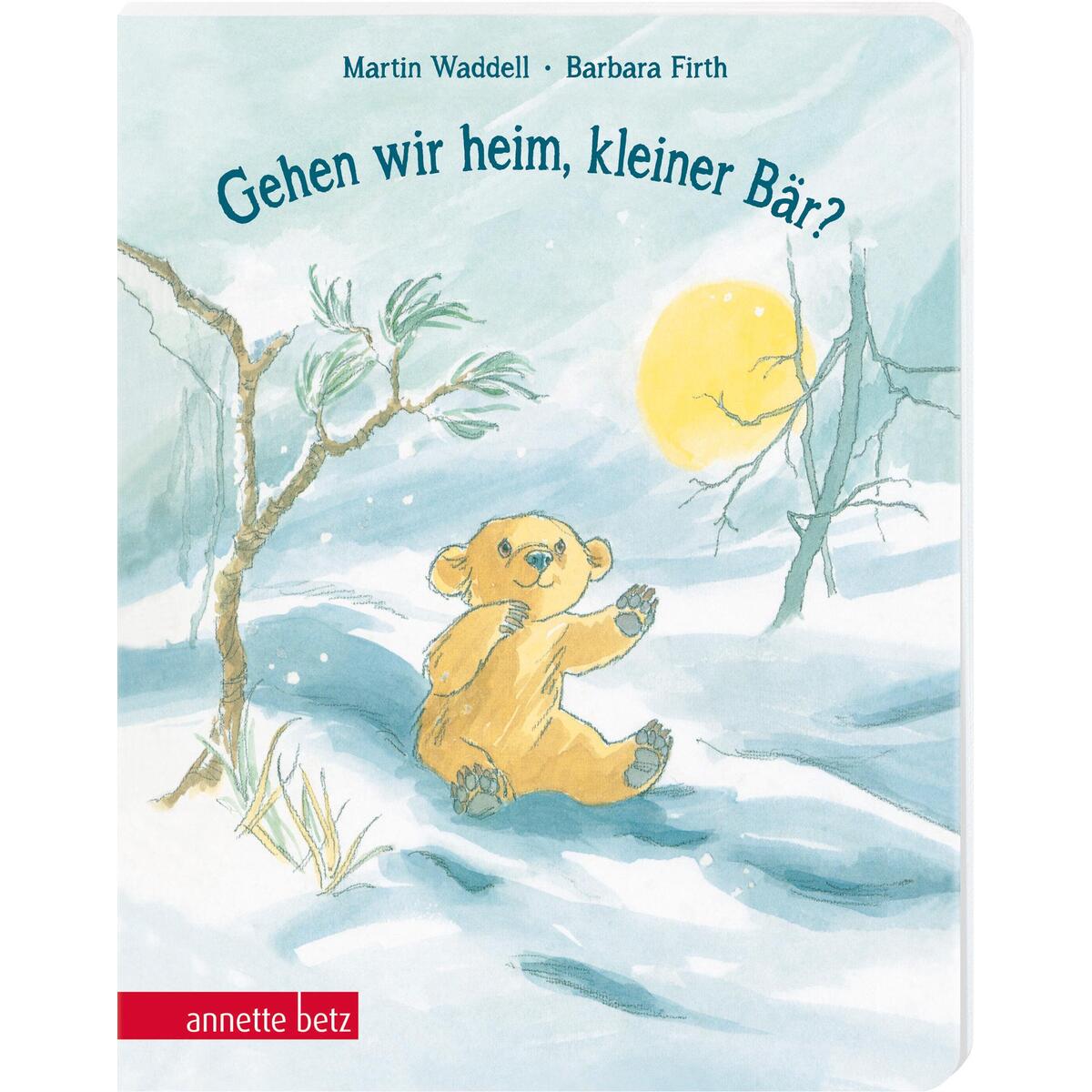Gehen wir heim, kleiner Bär? von Betz, Annette
