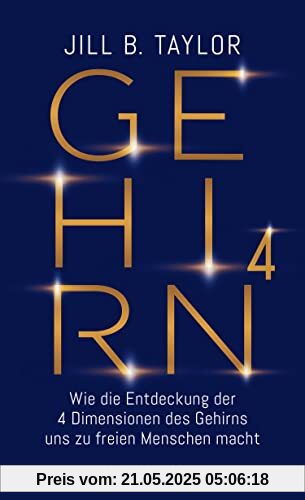 Gehirn^4: Wie die Entdeckung der vier Dimensionen des Gehirns uns zu freien Menschen macht
