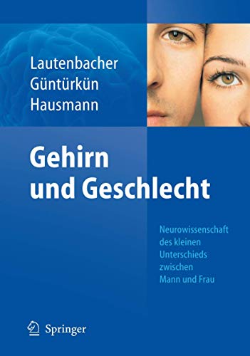 Gehirn und Geschlecht: Neurowissenschaft des kleinen Unterschieds zwischen Frau und Mann Gehirn und Geschlecht: Neurowissenschaft des kleinen Unterschieds zwischen Frau und Mann