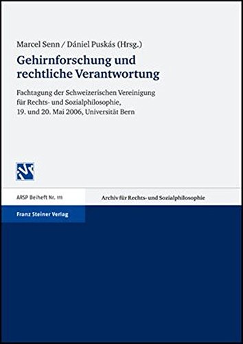 Gehirnforschung und rechtliche Verantwortung: Fachtagung der Schweizerischen Vereinigung für Rechts- und Sozialphilosophie vom 19.–20. Mai 2006 an der ... (ARSP). Beihefte, Neue Folge, Band 111) von Franz Steiner Verlag