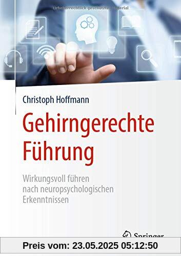 Gehirngerechte Führung: Wirkungsvoll führen nach neuropsychologischen Erkenntnissen