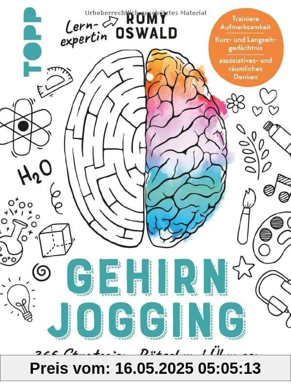Gehirnjogging - 365 Strategien, Rätsel und Übungen für einen scharfen Verstand: Trainiere Aufmerksamkeit, Kurz- und Langzeitgedächtnis sowie assoziatives- und räumliches Denken