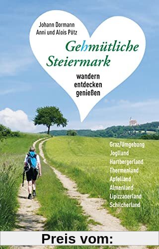 Gehmütliche Steiermark: Wandern, entdecken, genießen