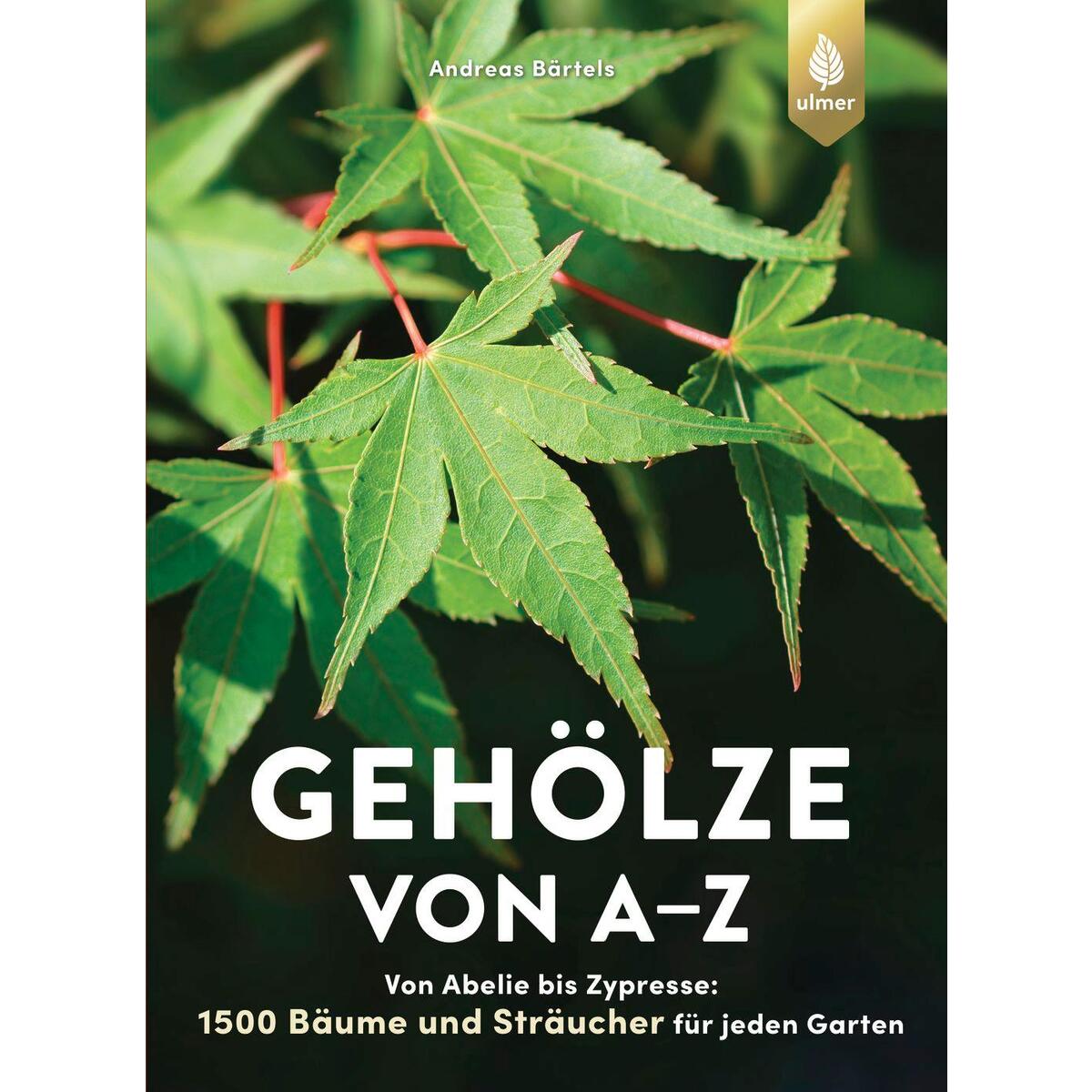 Gehölze von A-Z von Ulmer Eugen Verlag