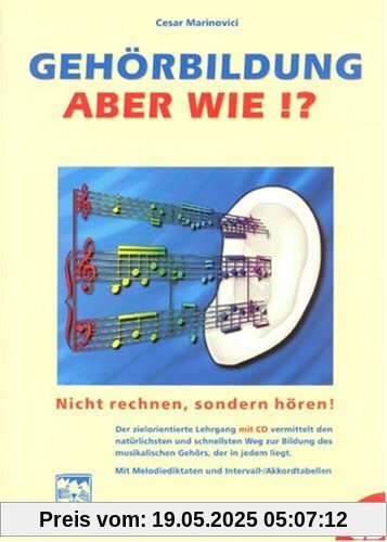 Gehörbildung, aber wie? Inkl. CD: Nicht rechnen, sondern hören! Ein zielorientierter Lehrgang zur Bildung des musikalischen Gehörs. Mit Intervall-Akkordtabellen und Melodiediktaten Gehörbildung, aber wie? Inkl. CD: Nicht rechnen, sondern hören! Ein zielorientierter Lehrgang zur Bildung des musikalischen Gehörs. Mit Intervall-Akkordtabellen und Melodiediktaten