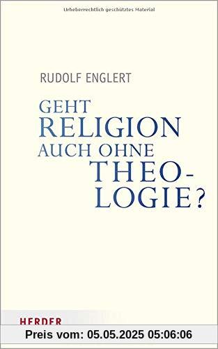 Geht Religion auch ohne Theologie? (Veröffentlichungen der Papst-Benedikt XVI.-Gastprofessur)