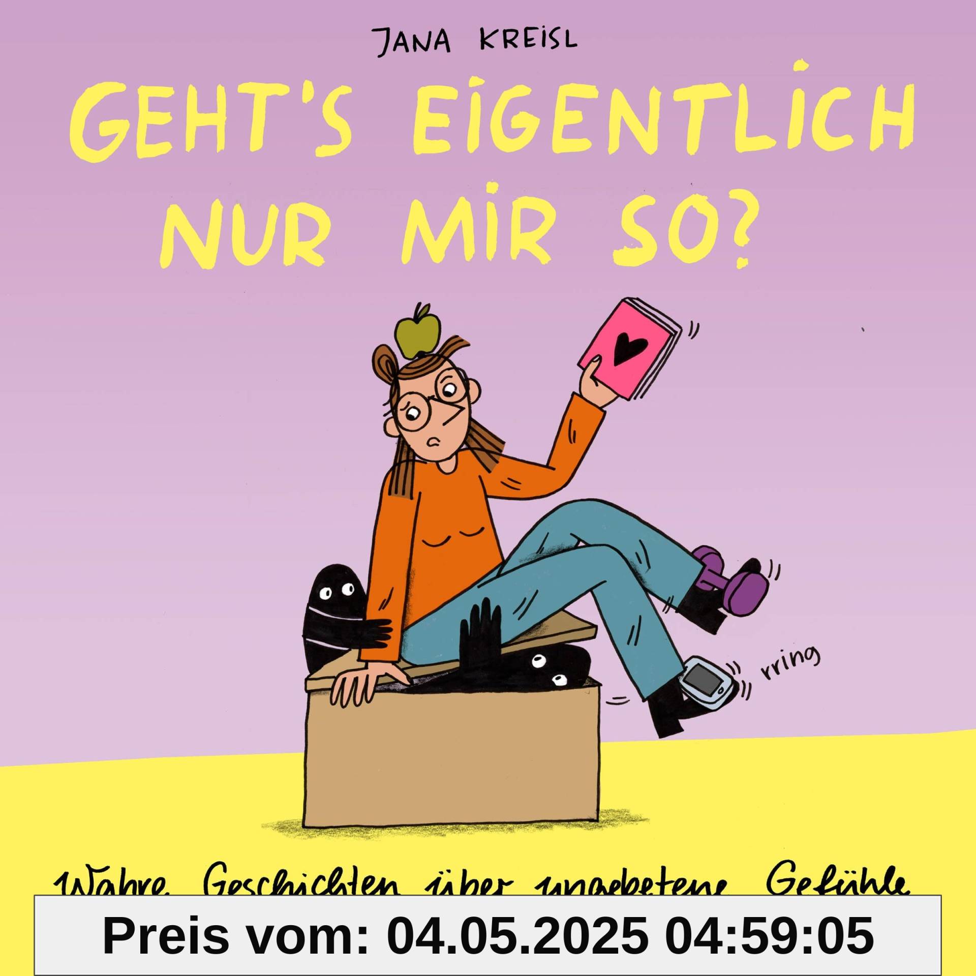 Geht's eigentlich nur mir so?: Wahre Geschichten über ungebetene Gefühle Geht's eigentlich nur mir so?: Wahre Geschichten über ungebetene Gefühle
