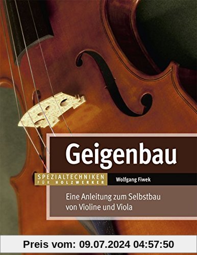 Geigenbau: Eine Anleitung zum Selbstbau von Violine und Viola (HolzWerken)