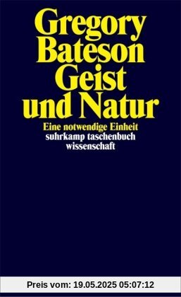 Geist und Natur: Eine notwendige Einheit (suhrkamp taschenbuch wissenschaft)