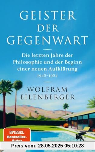 Geister der Gegenwart: Die letzten Jahre der Philosophie und der Beginn einer neuen Aufklärung 1948 – 1984 | SPIEGEL-Bestseller Geister der Gegenwart: Die letzten Jahre der Philosophie und der Beginn einer neuen Aufklärung 1948 – 1984 | SPIEGEL-Bestseller