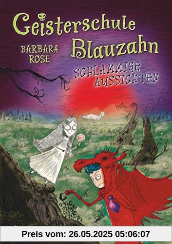 Geisterschule Blauzahn – Schlammige Aussichten: Witziges Gruselabenteuer ab 8 (Die Geisterschule-Blauzahn-Reihe, Band 2)