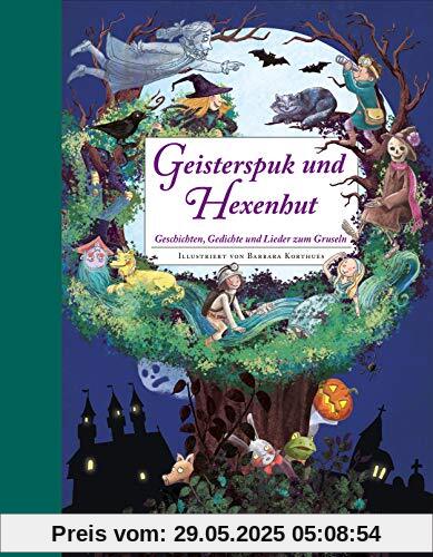 Geisterspuk und Hexenhut - Ein Hausbuch für die ganze Familie. Mit Bastelideen: Geschichten, Gedichte und Lieder zum Gruseln