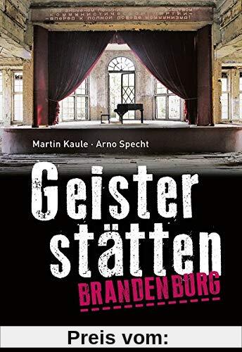 Geisterstätten Brandenburg: Vergessene Orte