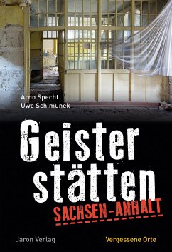 Geisterstätten Sachsen-Anhalt von Jaron Verlag