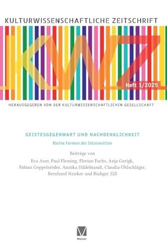 Geistesgegenwart und Nachdenklichkeit (1/2025): Kleine Formen der Intervention (Kulturwissenschaftliche Zeitschrift) von Meiner, F