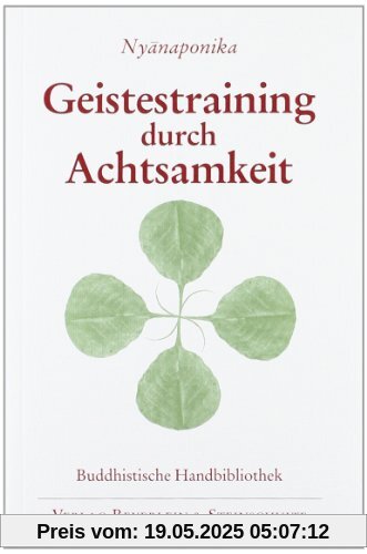 Geistestraining durch Achtsamkeit: Die buddhistische Satipatthana-Methode