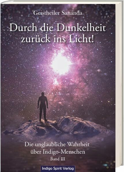 Geistheiler Sananda: Durch die Dunkelheit zurück ins Licht!: Die unglaubliche Wahrheit über In...