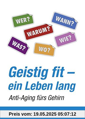 Geistig fit - ein Leben lang: Anti-Aging fürs Gehirn Geistig fit - ein Leben lang: Anti-Aging fürs Gehirn