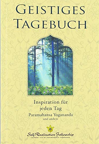 Geistiges Tagebuch: Inspiration für jeden Tag Geistiges Tagebuch: Inspiration für jeden Tag von Self Realization Fellowsh