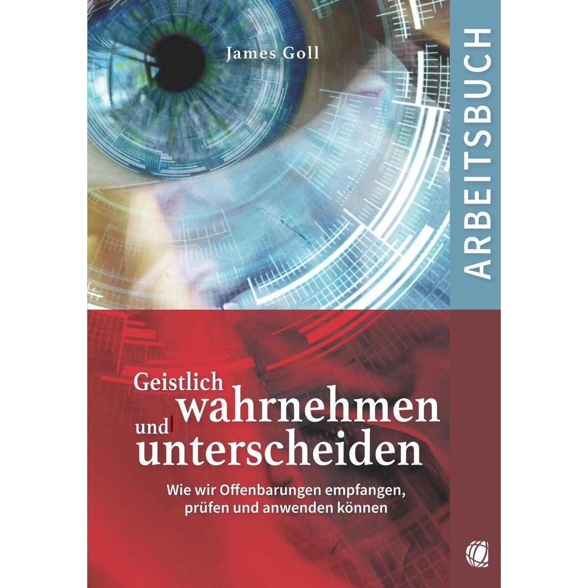 Geistlich wahrnehmen und unterscheiden (Arbeitsbuch) von GloryWorld-Medien