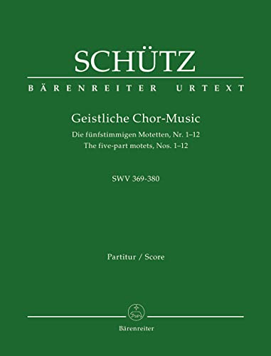 Geistliche Chor-Music: Die fünfstimmigen Motetten (Nr. 1-12, SWV 369-380). Herausgegeben auf der Basis der Edition von Werner Breig in der Neuen ... auf Anforderung (Print on Demand) erhältlich