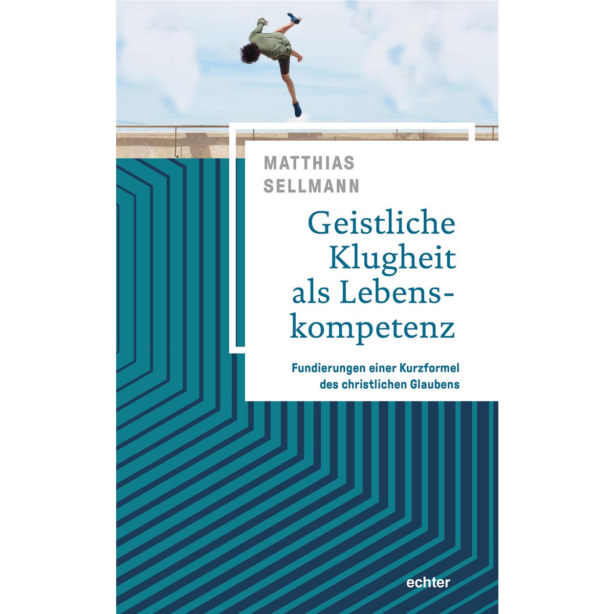 Geistliche Klugheit als Lebenskompetenz Geistliche Klugheit als Lebenskompetenz von Echter Verlag GmbH