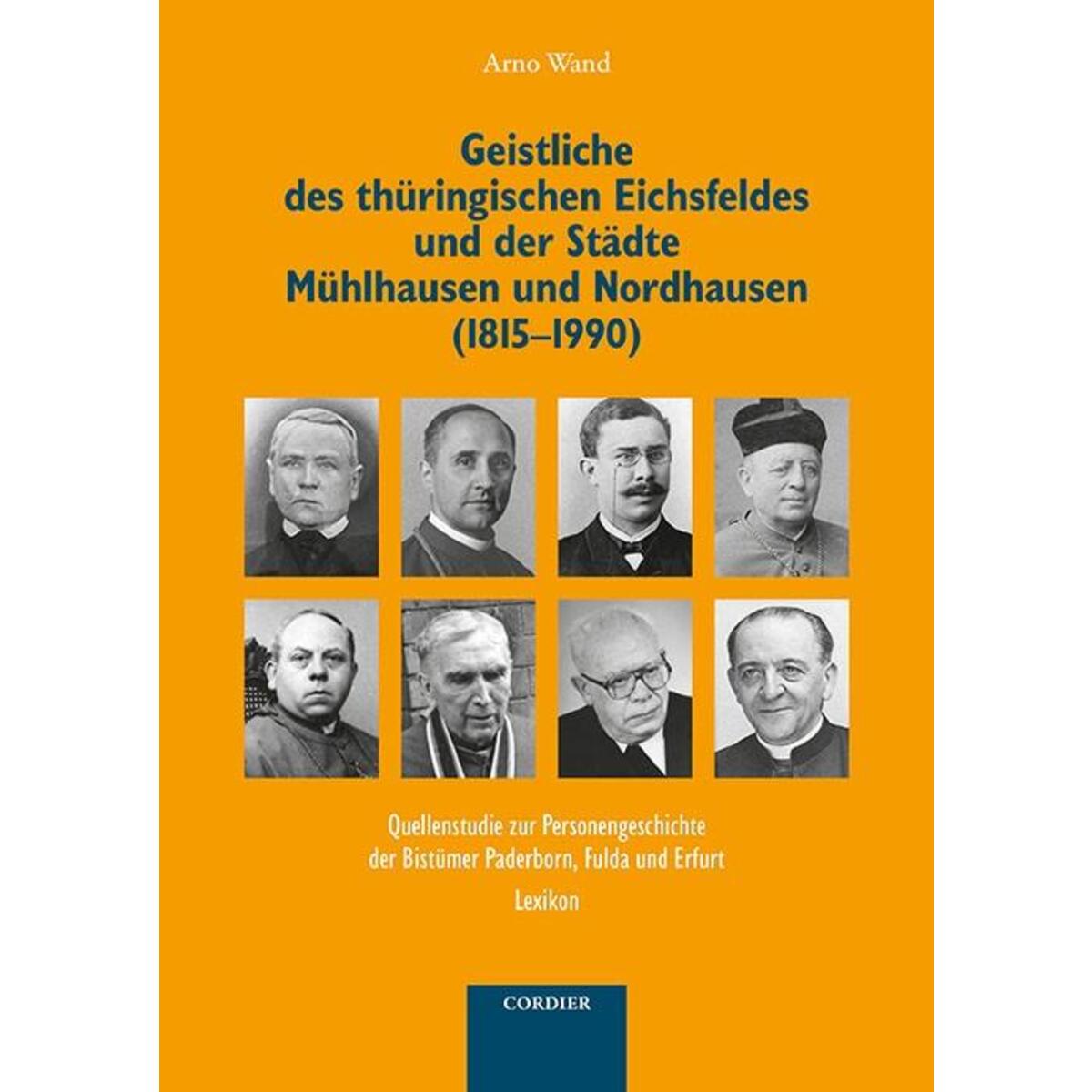Geistliche des thüringischen Eichsfeldes und der Städte Mühlhausen und Nordhause... Geistliche des thüringischen Eichsfeldes und der Städte Mühlhausen und Nordhause... von Cordier Druck Medien Vlg