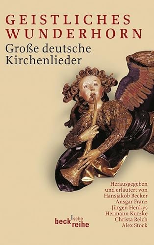 Geistliches Wunderhorn: Große deutsche Kirchenlieder (Beck'sche Reihe)